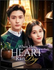 When Her Heart Ran Dry - Full Episodes
