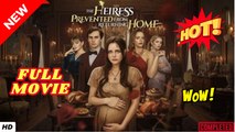 🧡🍏 🔥 The Heiress Prevented From Returning Home - Full Episodes