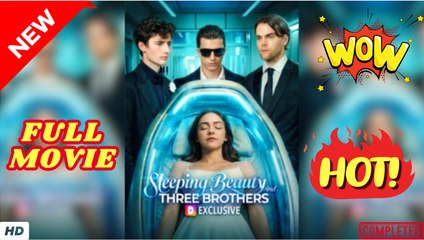 💥🎬 🔥 Sleeping Beauty and Three Brothers (2025) - FULL & DETAILED VERSION