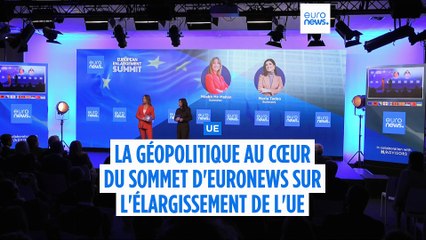 La géopolitique au cœur du sommet d'Euronews sur l'élargissement de l'UE