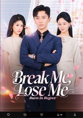 Break Me Lose Me Burn in Regret Chinese Drama - English Sub