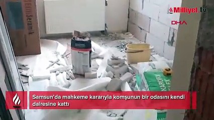 Samsun'da fıkra gibi olay! Komşunun odasını kendi dairesine kattı: '2+1'den 3+1'e çıktı'