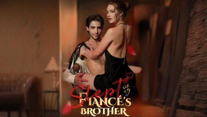 Slept With My Fiancés Brother Full Movie