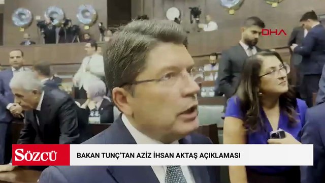 Bakan Tunç'tan Aziz İhsan Aktaş açıklaması