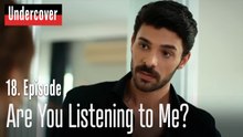 Are You Listening to Me?-Undercover Episode 18