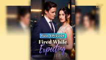 Fired While Expecting (2025) - FULL & DETAILED VERSION