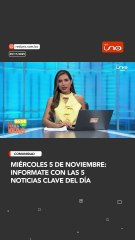 Estas son las 5 noticias que debes conocer hoy, miércoles 5 de noviembre