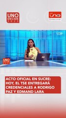 Acto oficial en Sucre: Hoy, el TSE entregará credenciales a rodrigo Paz y edmand Lara