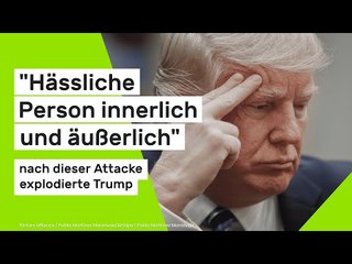 Donald Trump: "Hässliche Person innerlich und äußerlich" - nach dieser Attacke explodierte Trump