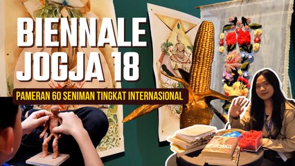Jalan-Jalan ke BIENNALE JOGJA 18: Pameran 60 Seniman Tingkat Internasional di 12 Lokasi Yogyakarta