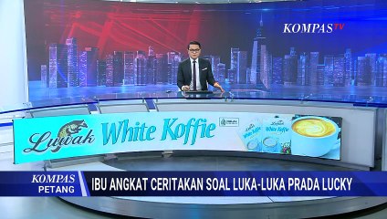 Ibu Angkat Cerita soal Luka pada Tubuh Prada Lucky: Almarhum Bilang Dipukuli Senior | KOMPAS PETANG