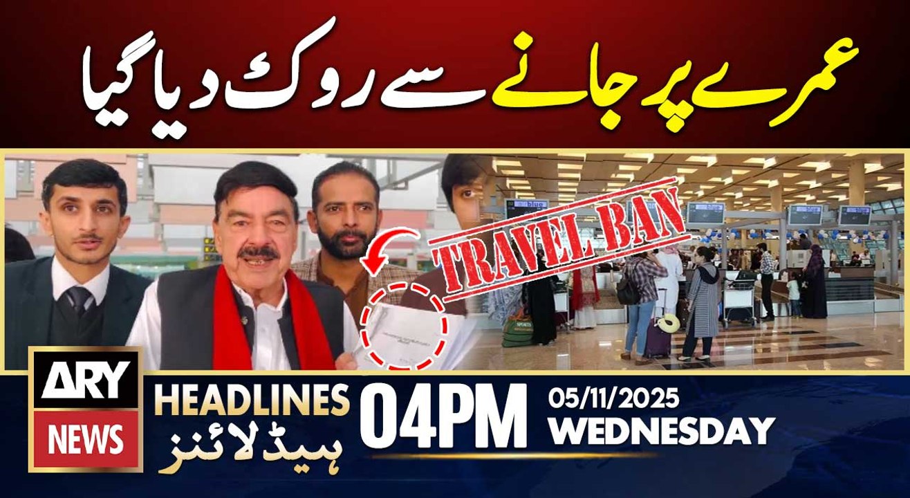 Sheikh Rasheed Prevented from Performing Umrah || ARY News 4 PM Headlines || 5th Nov 2025