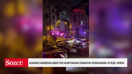 Kız arkadaşını dövmesine engel olan esnafın dükkanını ateşe verdi