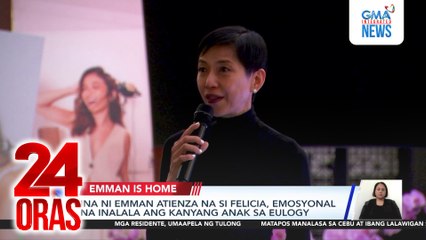 Ina ni Emman Atienza na si Felicia, emosyonal na inalala ang kanyang anak sa eulogy | 24 Oras