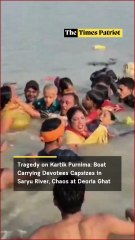 Tragedy on Kartik Purnima: Boat Carrying Devotees Capsizes in Saryu River, Chaos at Deoria Ghat