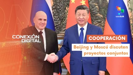 Conexión Digital 05-11 Rusia y China fortalecen sus relaciones bilaterales