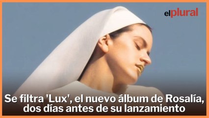 Se filtra 'Lux', el nuevo álbum de Rosalía, dos días antes de su lanzamiento