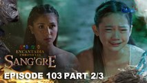 Sang'gre: Danaya, ikinaila ang anak na si Gaiea! (Episode 103 - Part 2/3) | Encantadia Chronicles