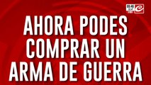 El Gobierno argentino habilitó la compra y tenencia de armas de guerra