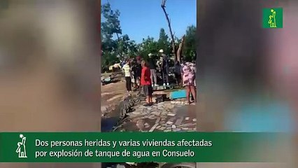 Dos personas heridas y varias viviendas afectadas por explosión de tanque de agua en Consuelo