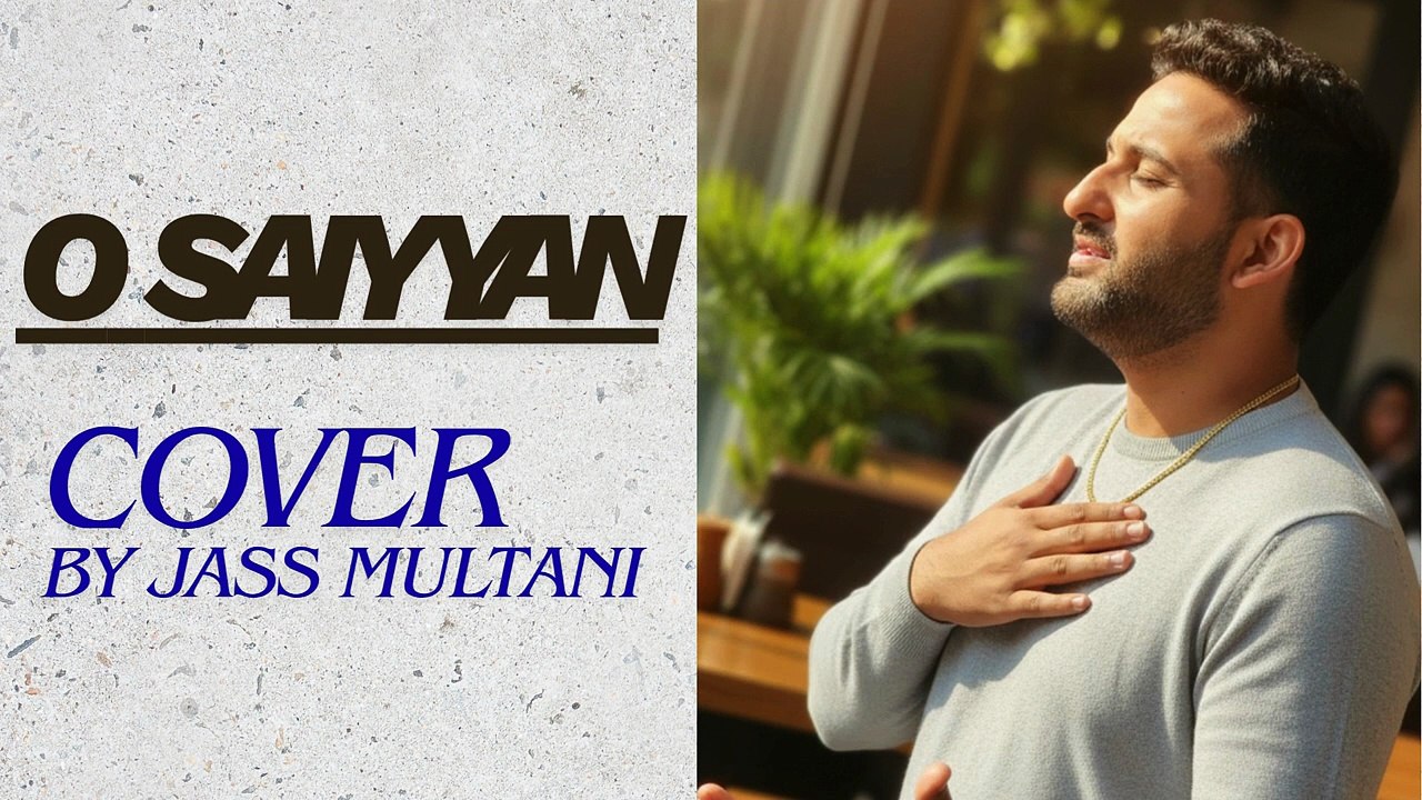 O Saiyyan | Jass Multani | Cover Version