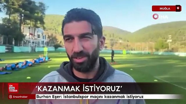 Burhan Eşer: İstanbulspor maçını kazanmak istiyoruz