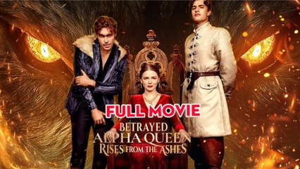 Betrayed Alpha Queen Rises form the Ashes #FullMovie