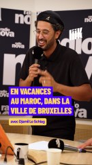 "En vacances au maroc, dans la ville de Bruxelles" avec Djamil Le Schlag