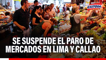 Se suspende el paro de mercados en Lima y Callao