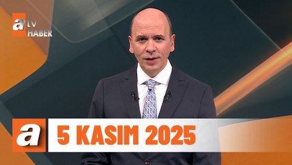 atv Ana Haber | 5 Kasım 2025