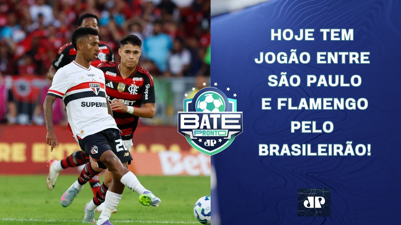 FLAMENGO E SÃO PAULO SE ENFRENTAM HOJE EM JOGÃO PELO BRASILEIRÃO! | BATE-PRONTO