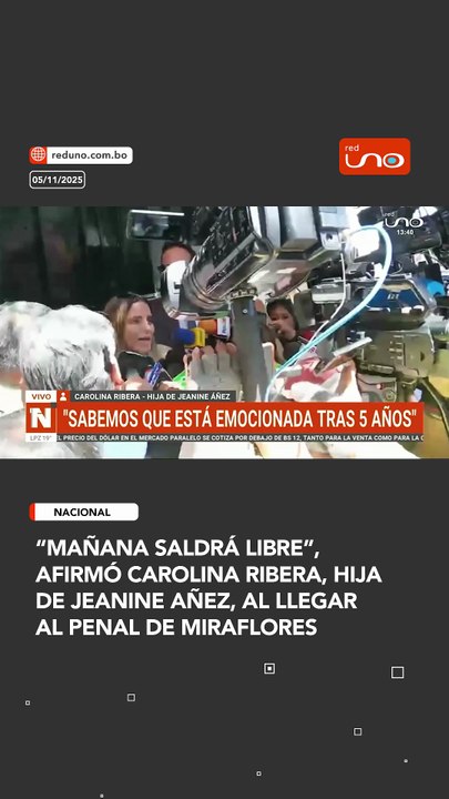 “Mañana saldrá libre”, afirmó Carolina Ribera, hija de Jeanine Añez, al llegar al penal de Miraflores