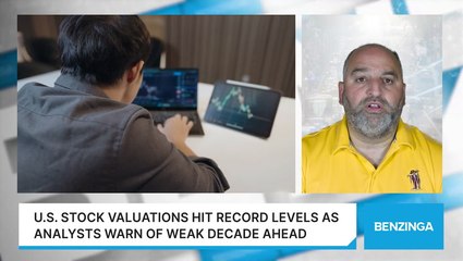 U.S. Stock Valuations Hit Record Levels As Analysts Warn Of Weak Decade Ahead