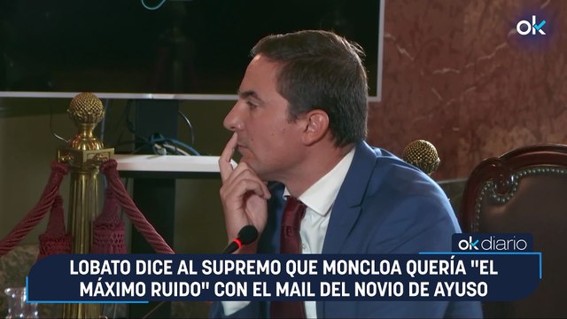 Lobato dice al Supremo que Moncloa quería el máximo ruido con el mail del novio de Ayuso