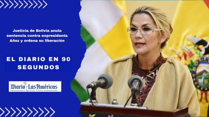 Justicia de Bolivia anula sentencia contra expresidenta Añez y ordena su liberación | El Diario en 90 segundos