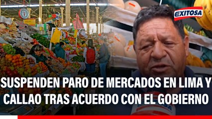Suspenden paro de mercados en Lima y Callao tras acuerdo con el Gobierno