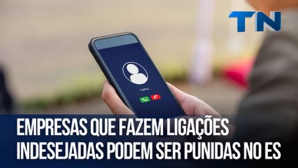 Empresas que fazem ligações indesejadas podem ser punidas no ES | Mundo Digital