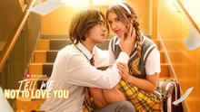 Tell Me Not to Love You Full Movie