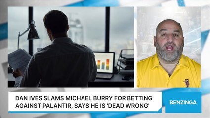 Dan Ives Slams Michael Burry For Betting Against Palantir, Says He Is 'Dead Wrong'