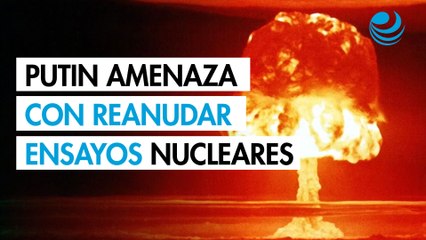 Putin entra a la guerra de declaraciones de Trump: Rusia podría reanudar sus ensayos nucleares, dice