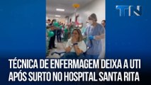 Técnica de enfermagem deixa a UTI após surto no Hospital Santa Rita