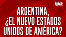 Argentina, ¿El nuevo Estados Unidos de América?