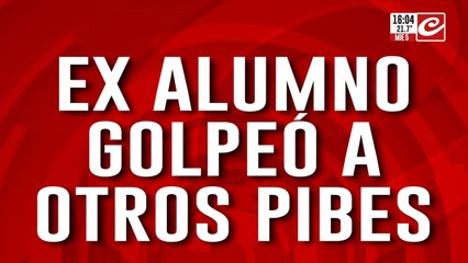 Ex alumno golpeó a otros pibes y también atacó a la preceptora