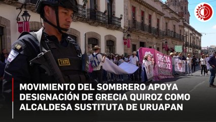 Simpatizantes del Movimiento del Sombrero apoyan designación de Grecia Quiroz como alcaldesa sustituta de Uruapan