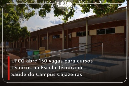 UFCG abre 150 vagas para cursos técnicos na Escola Técnica de Saúde do Campus Cajazeiras