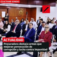 Procuradora destaca armas que mejoran persecución de la corrupción y lucha contra impunidad