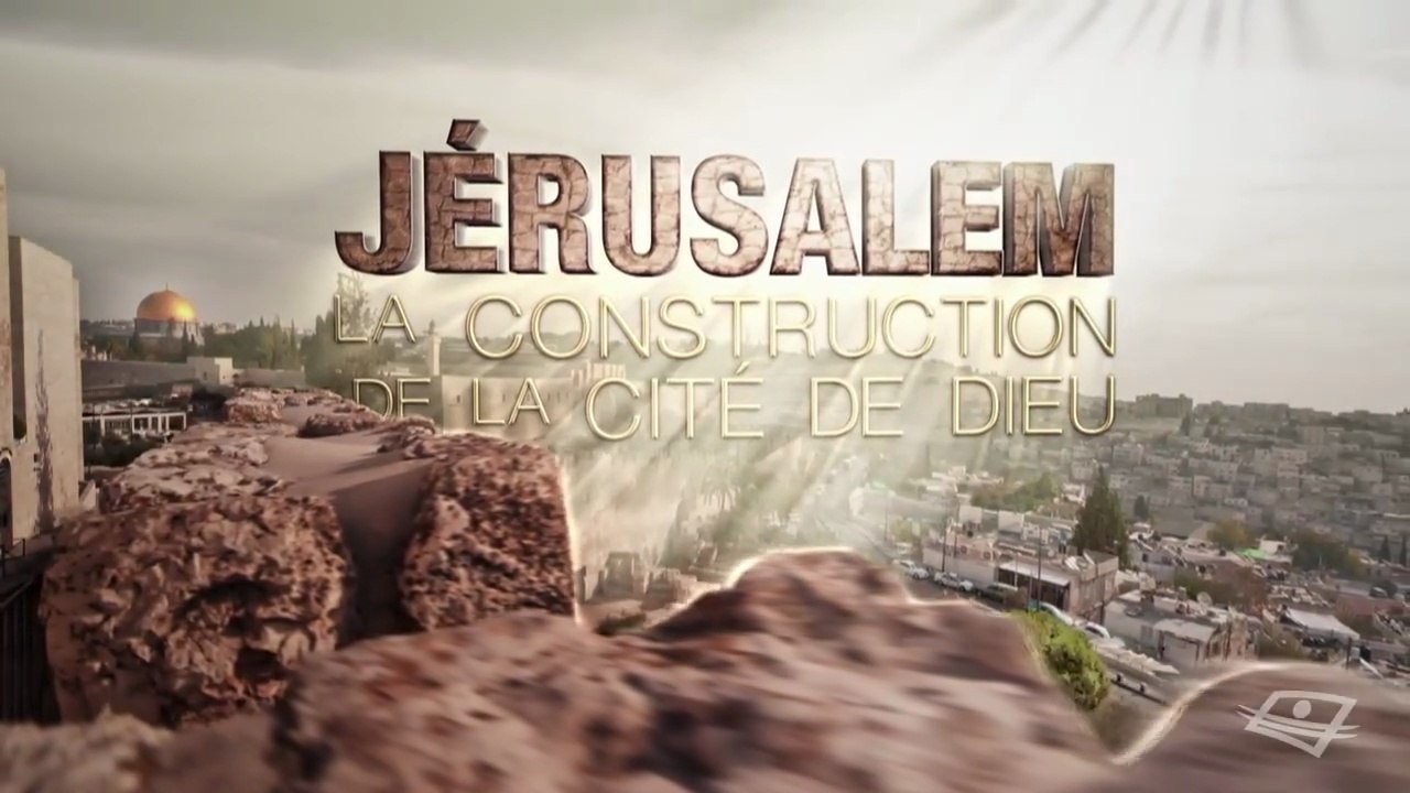 Jérusalem, la construction de la cité de Dieu