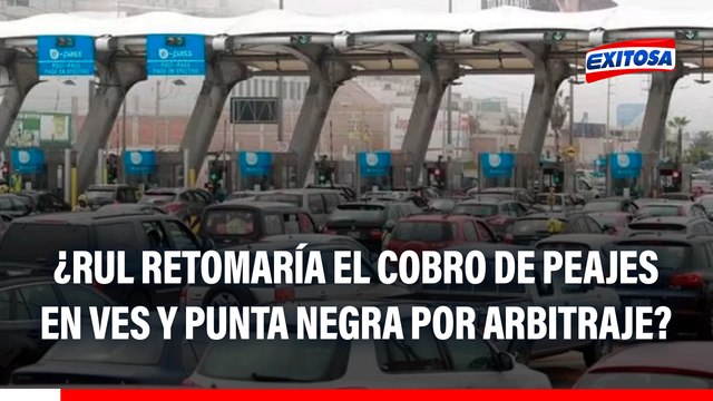¿Rutas de Lima VOLVERÍA a cobrar peajes en VES y Punta Negra si gana arbitraje internacional?