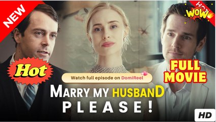 Marry My Husband, Please! (2025) - FULL [Eng Sub]