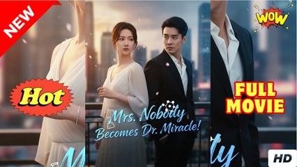 Mrs Nobody Becomes Dr Miracle (2025) - FULL [Eng Sub]